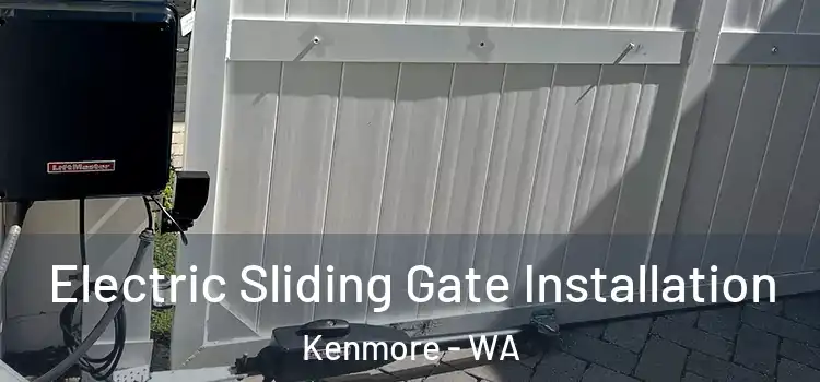 Electric Sliding Gate Installation Kenmore - WA