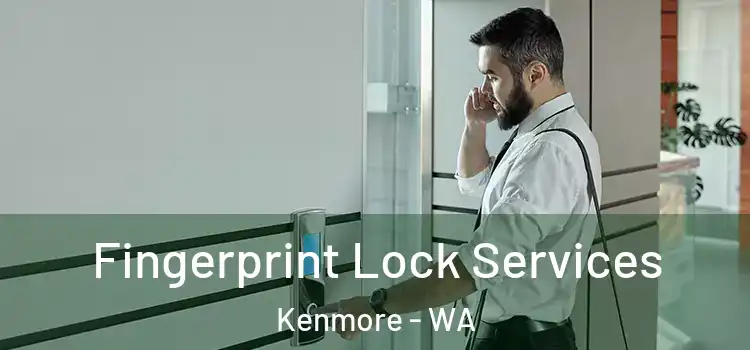 Fingerprint Lock Services Kenmore - WA