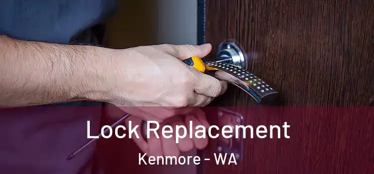 Lock Replacement Kenmore - WA