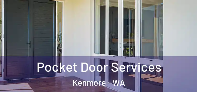 Pocket Door Services Kenmore - WA