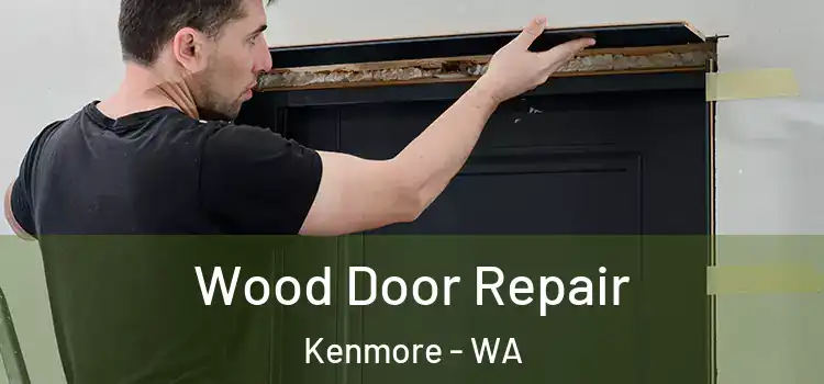 Wood Door Repair Kenmore - WA
